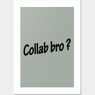 Collab bro ? - Music Production and Engineering Posters and Art